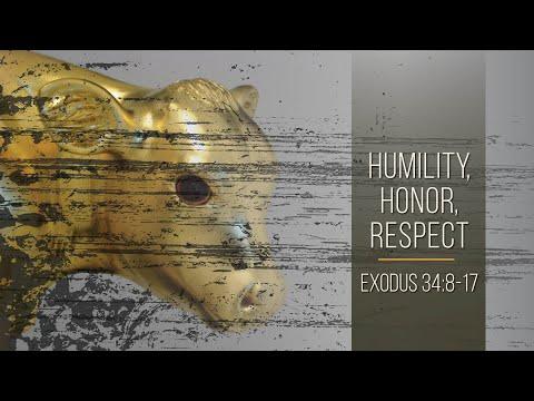 Humility, Honor, Respect // Exodus 34:8-17