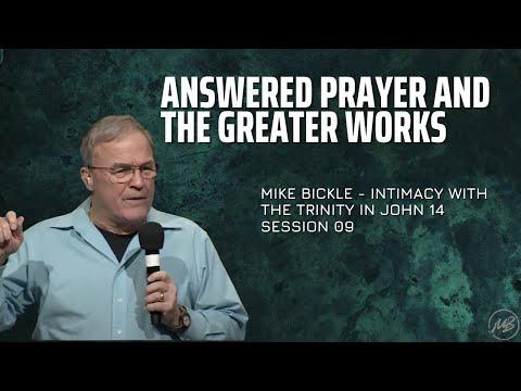 09 | Answered Prayer and the Greater Works | John 14:12-14 | Mike Bickle