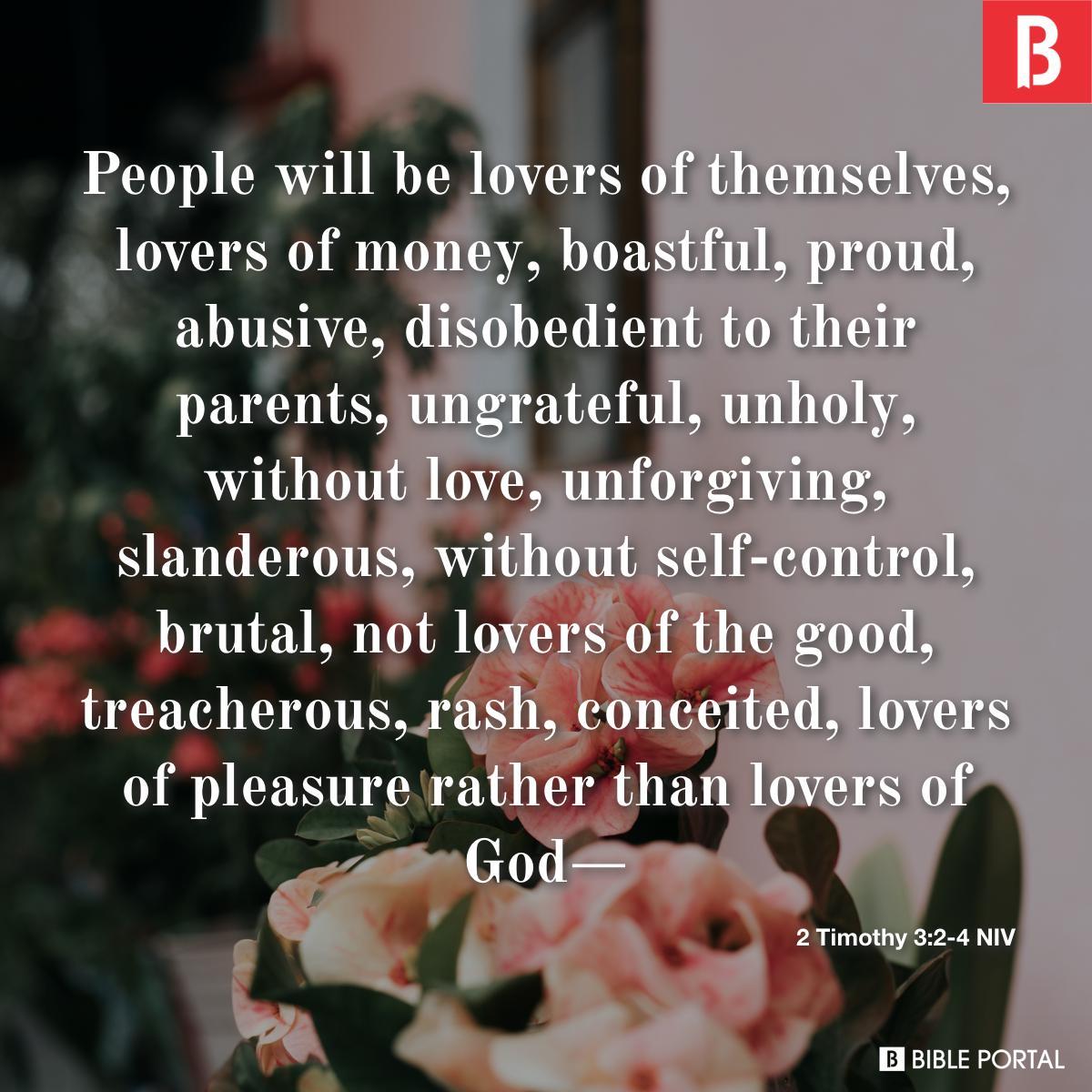 2 Timothy 3:2-4 NIV