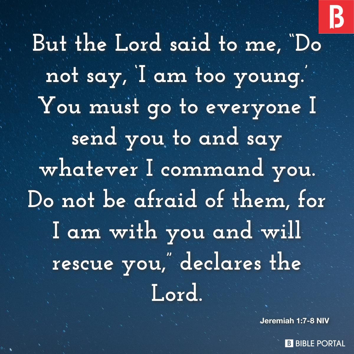Jeremiah 1:7-8 NIV