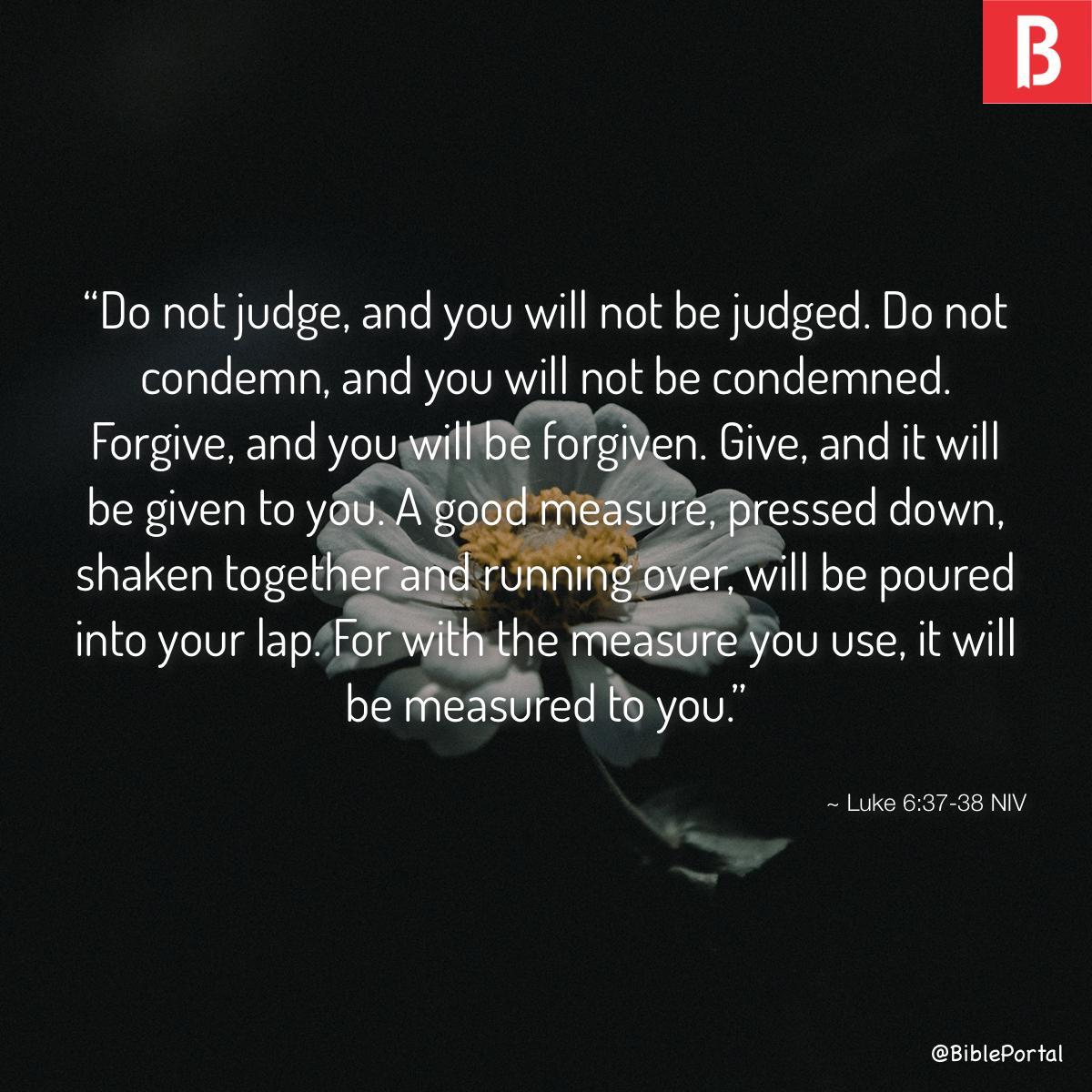 Luke 6:37-38 NIV