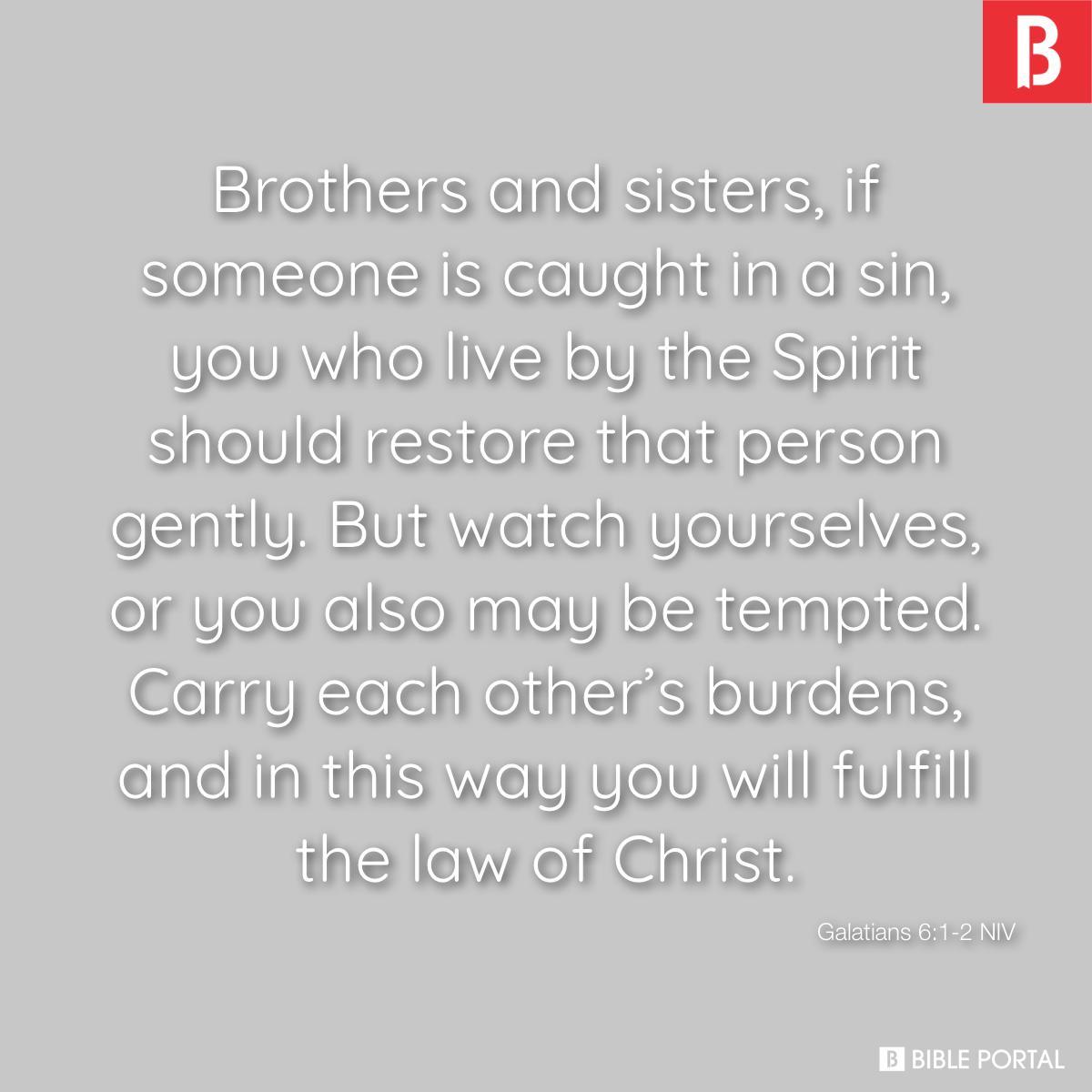 Galatians 6:1-2 NIV